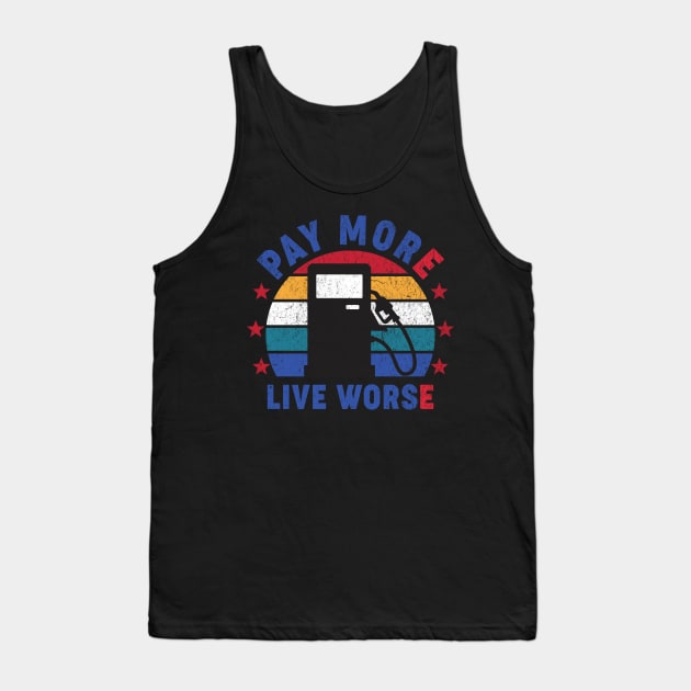 Pay More Live Worse Tank Top by Aratack Kinder